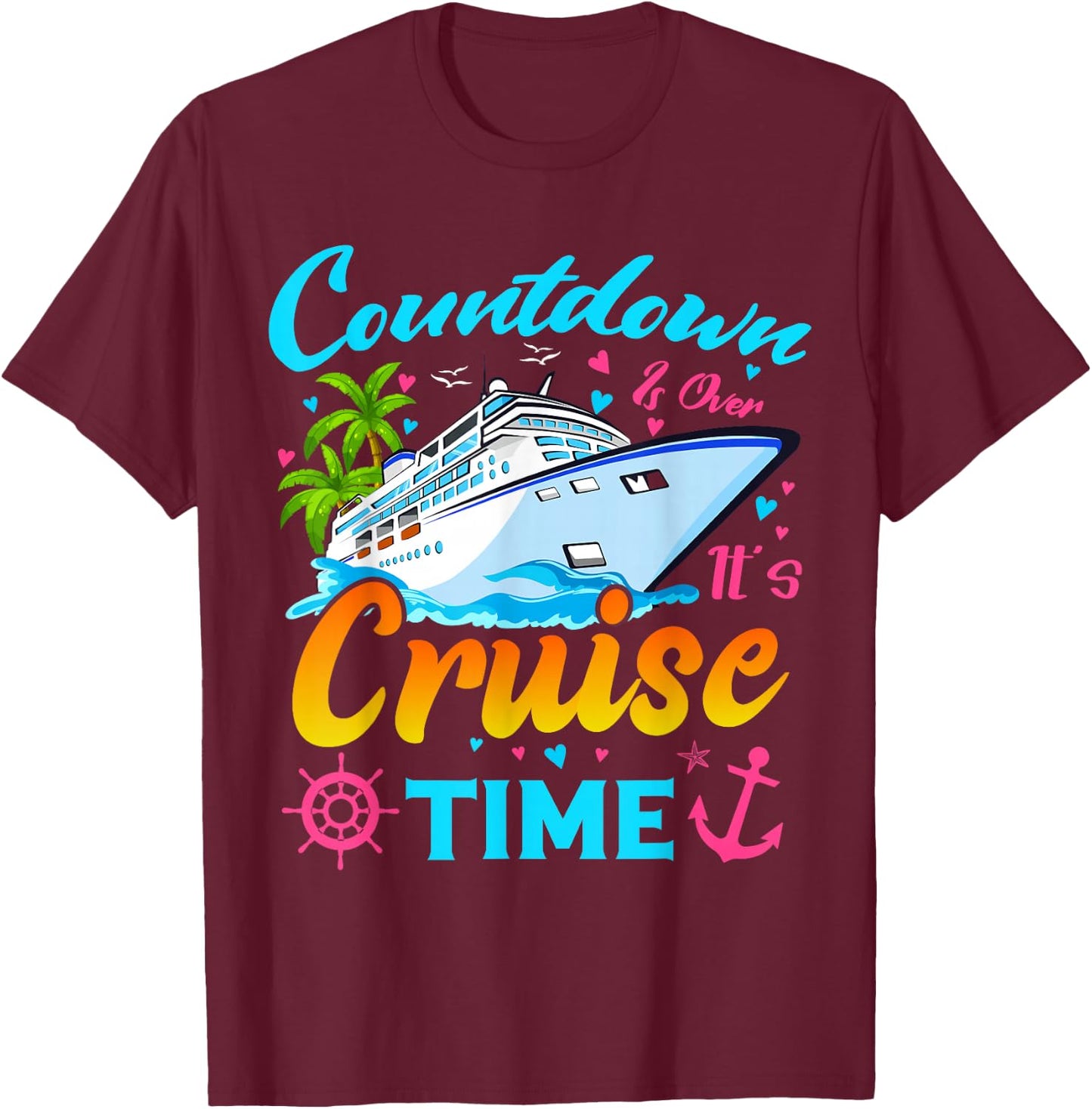 Countdown is Over It's Cruise Time Men Women Cruise Ship T-Shirt - T-Shirt | Maroon