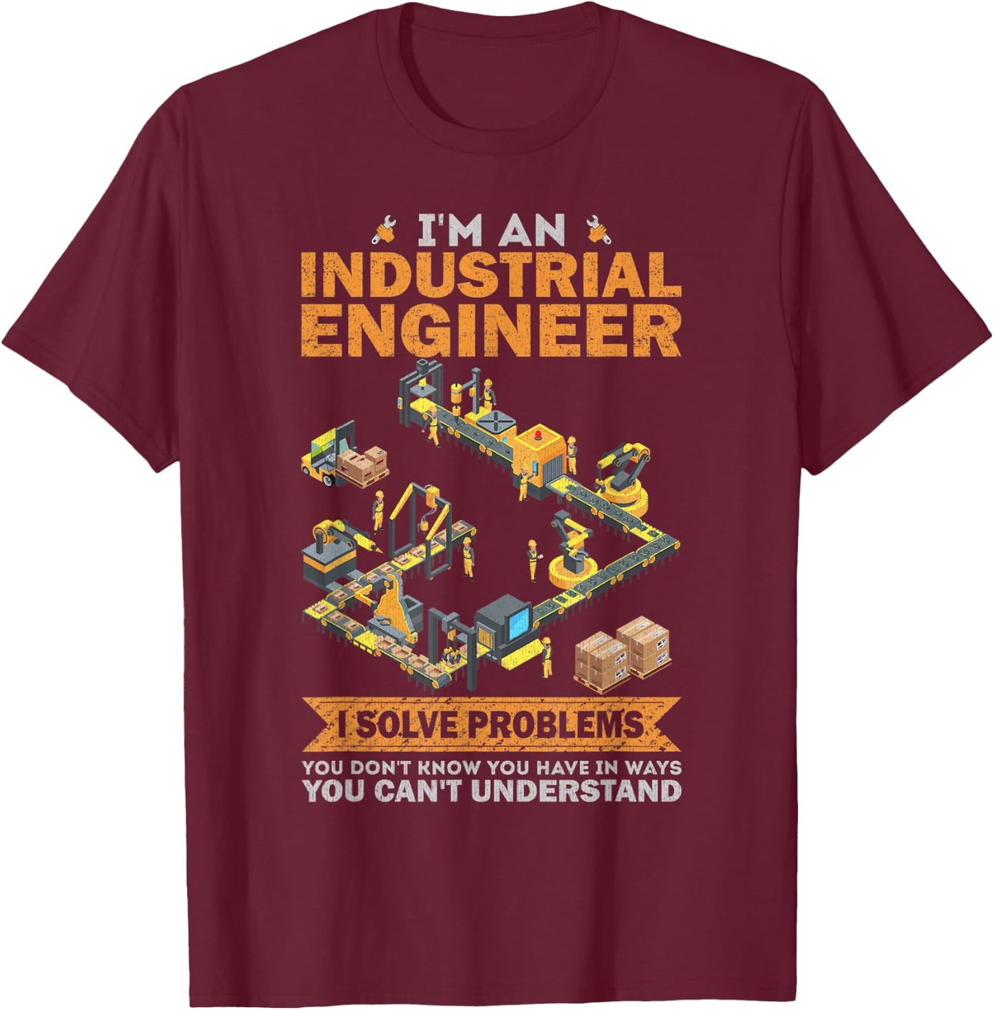 I'm An Industrial Engineer T-Shirt - T-Shirt | Maroon