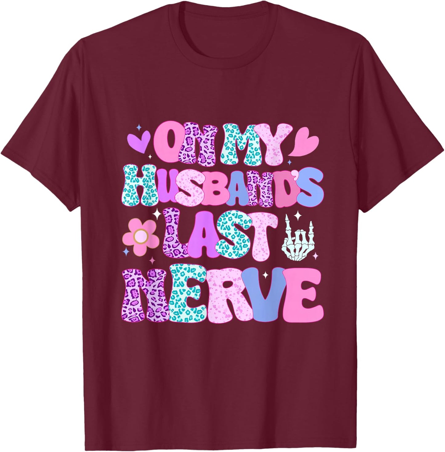 On My Husband's Last Nerve T-Shirt - T-Shirt | Maroon
