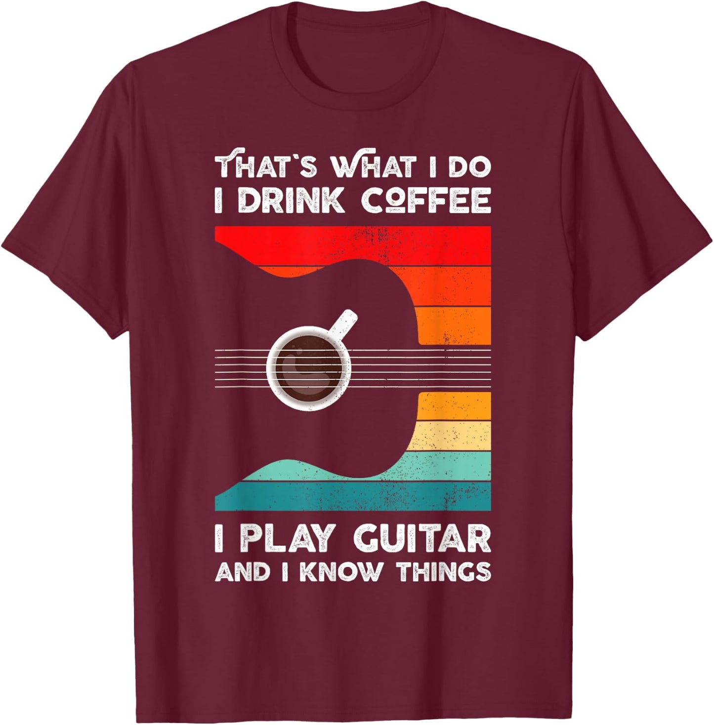That's What I Do I Drink Coffee I Play Guitar Retro Style T-Shirt - T-Shirt | Maroon