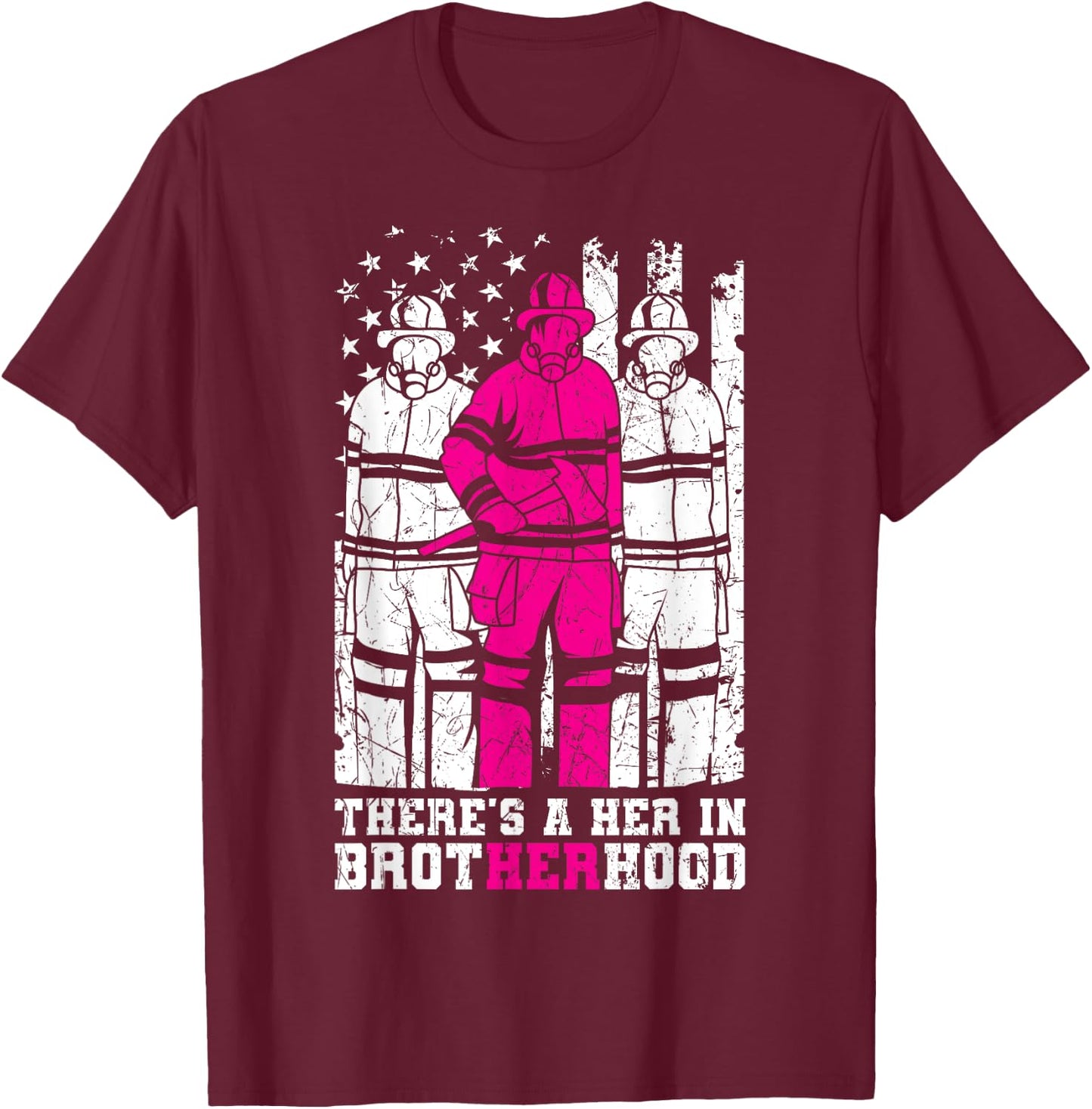There's A Her In Brotherhood Firefighter Firewoman Rescuer T-Shirt - T-Shirt | Maroon