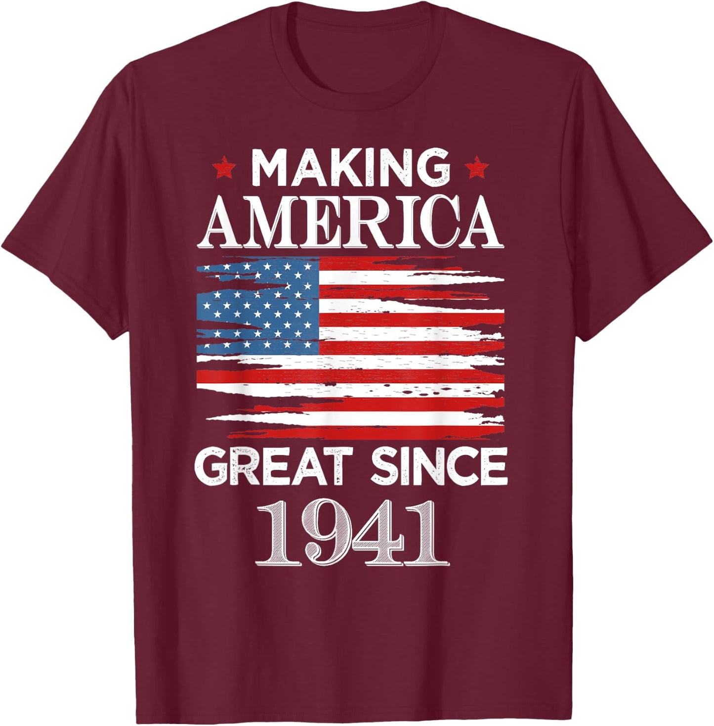 Funny Making America Great Since 1941 Birthday Party Gift T-Shirt - T-Shirt | Maroon