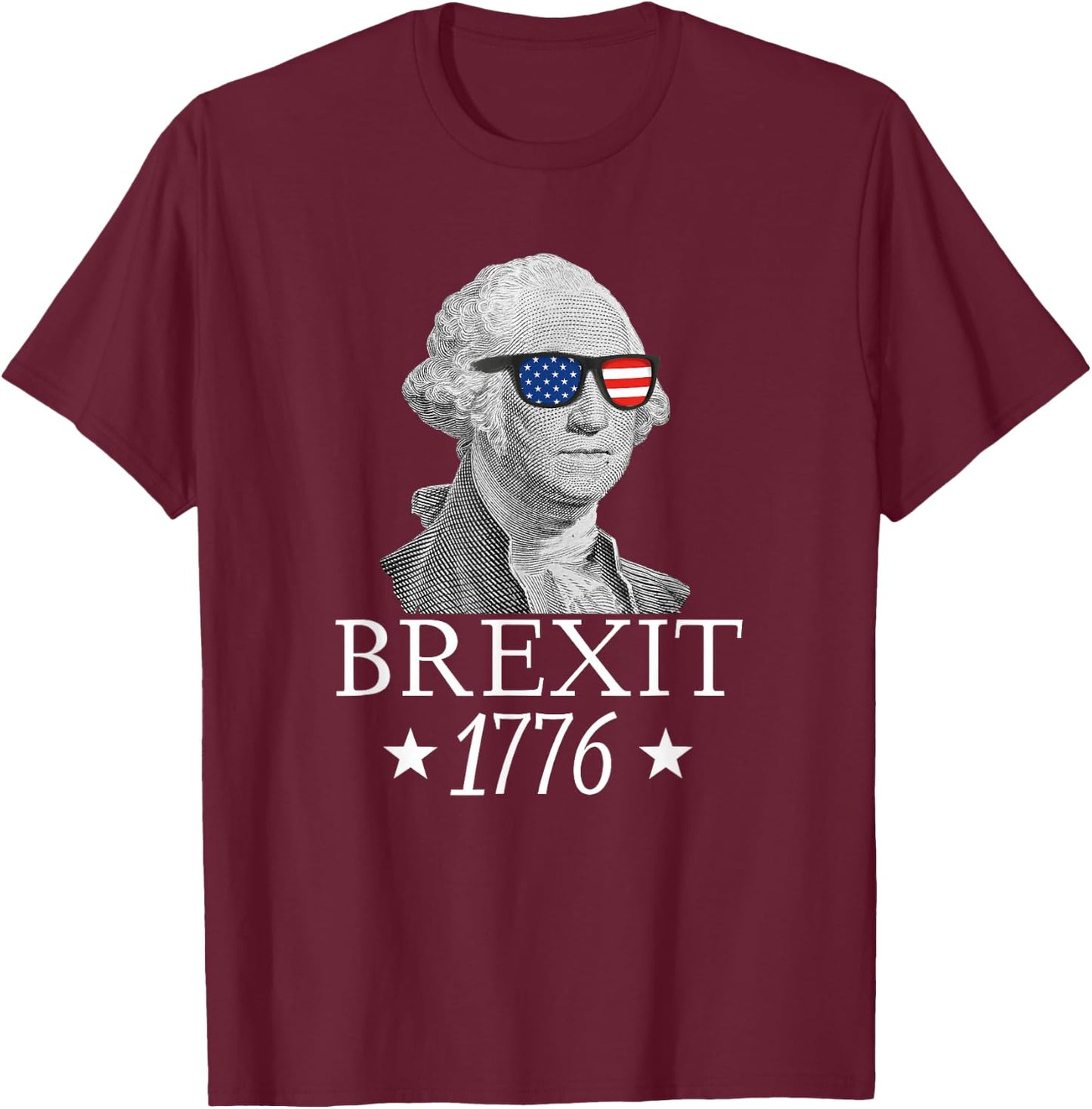 Brexit 1776 George Washington Revolution USA Independence T-Shirt - T-Shirt | Maroon
