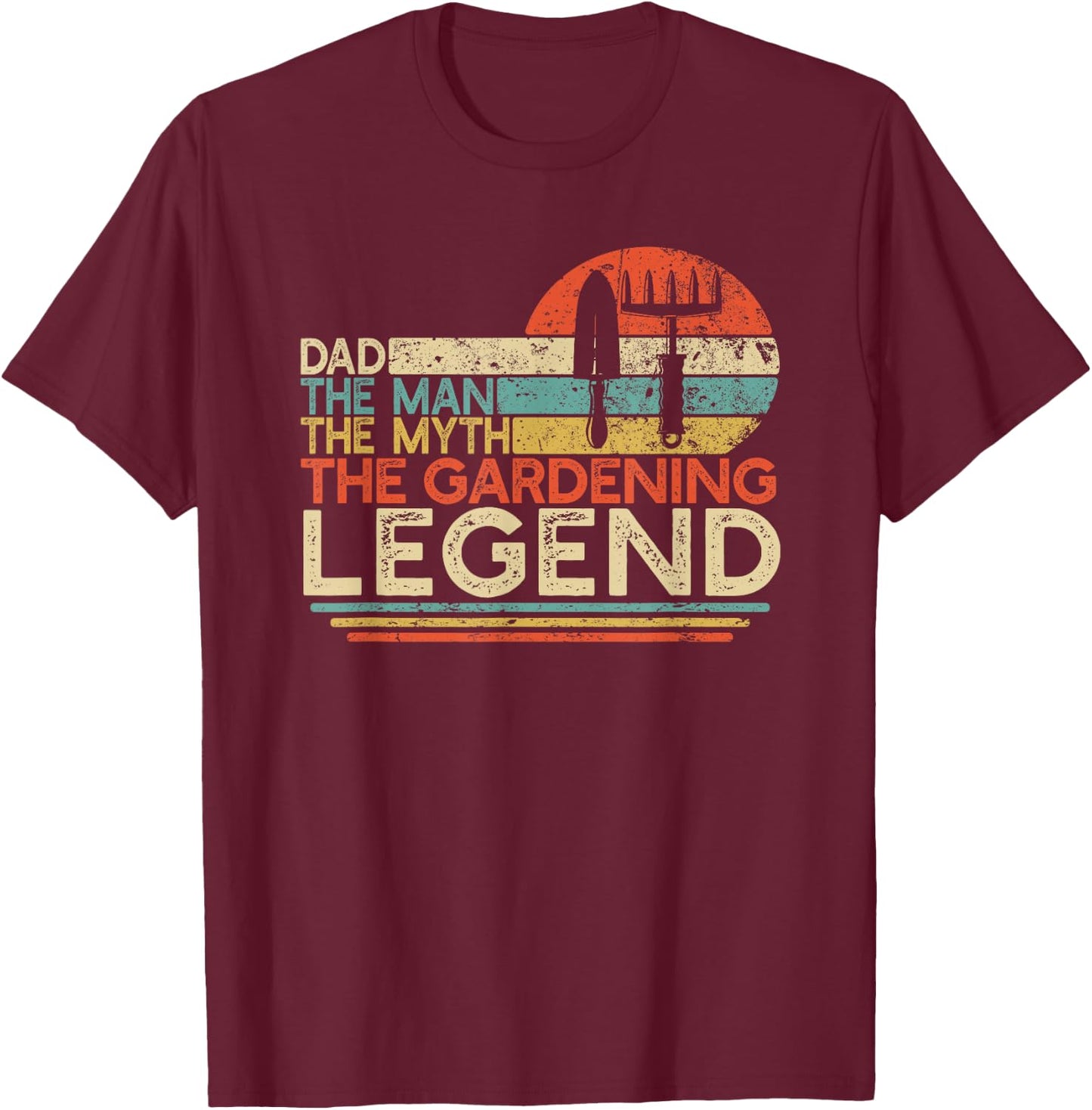 Gardener Dad The Man The Myth The Gardening Legend T-Shirt - T-Shirt | Maroon
