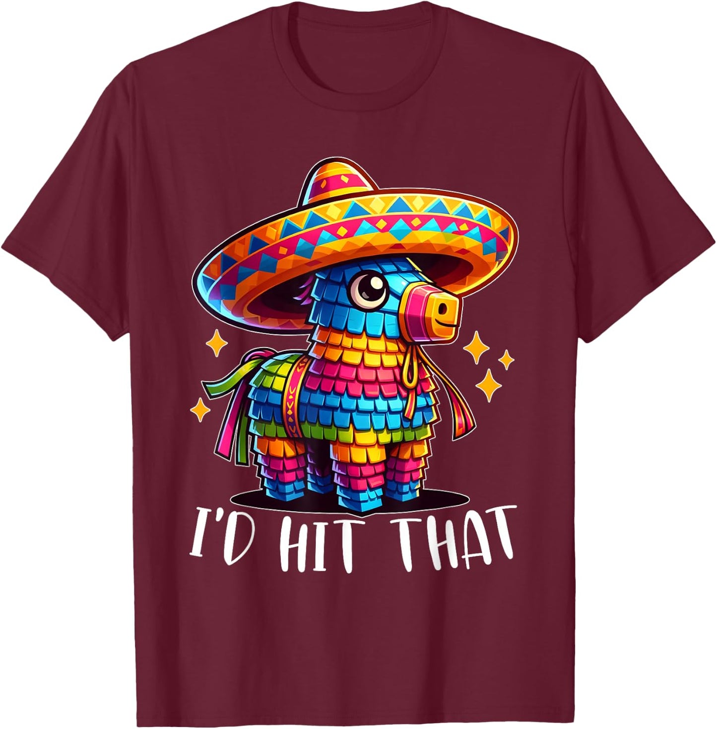 Cinco De Mayo Funny Ideas I'd Hit That Pinata Men Women Kids T-Shirt - T-Shirt | Maroon