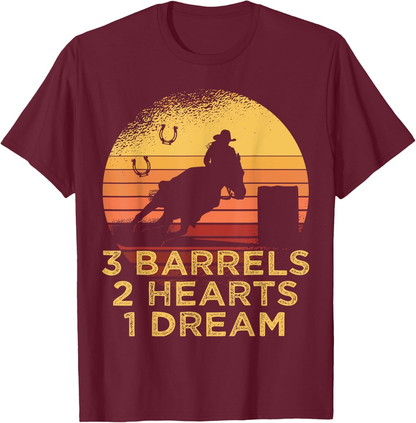 Horse Barrel Racing 3 Barrels 2 Hearts 1 Dream Rodeo Cowgirl T-Shirt - T-Shirt | Maroon