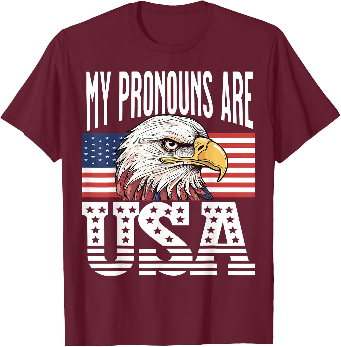 My Pronouns Are USA Eagle Patriotic American Men Women T-Shirt - T-Shirt | Maroon