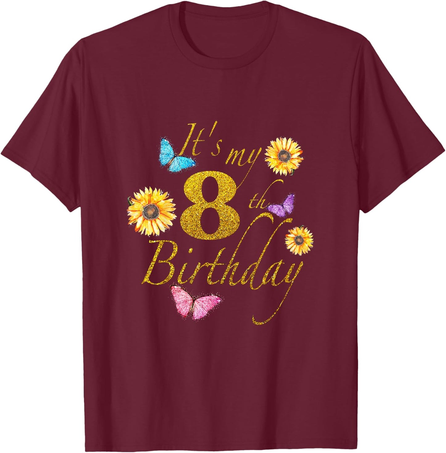 Sunflower Butterfly Happy Its My 8th Birthday Gift Shirt T-Shirt - T-Shirt | Maroon