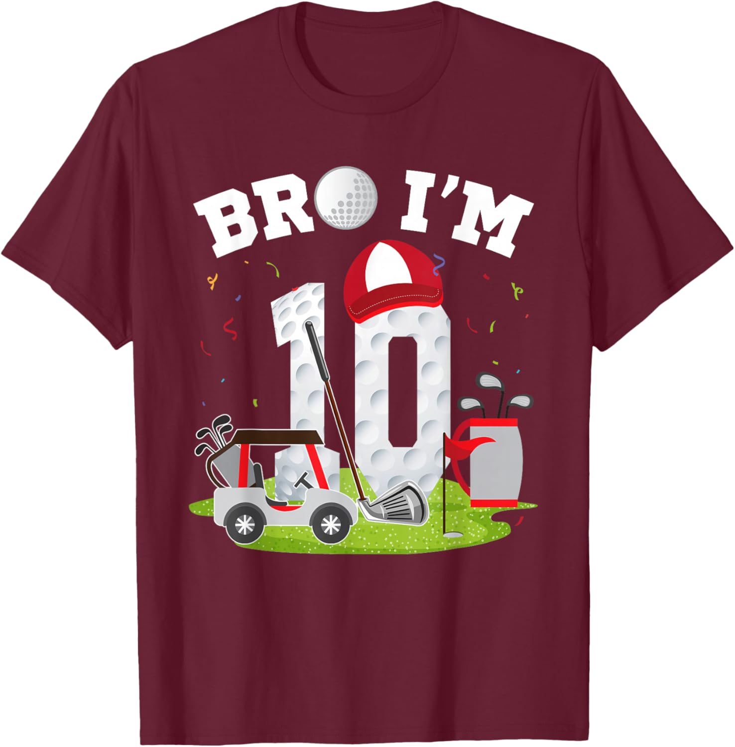 Bro I'm 10 Year Old Golf Theme 10th Birthday Golfer T-Shirt - T-Shirt | Maroon
