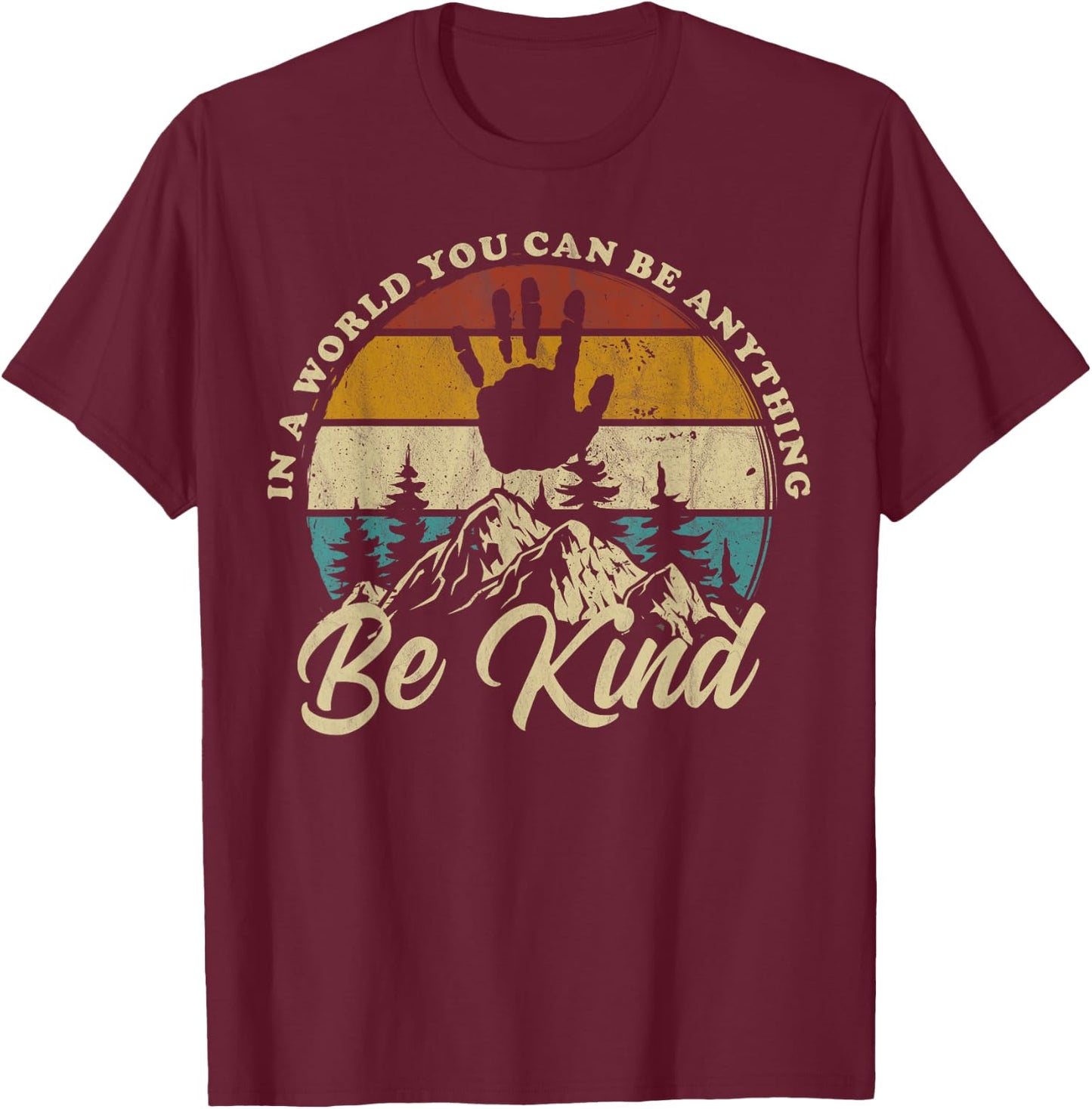 Be Kind In A World Where You Can Be Anything Kindness Retro T-Shirt - T-Shirt | Maroon