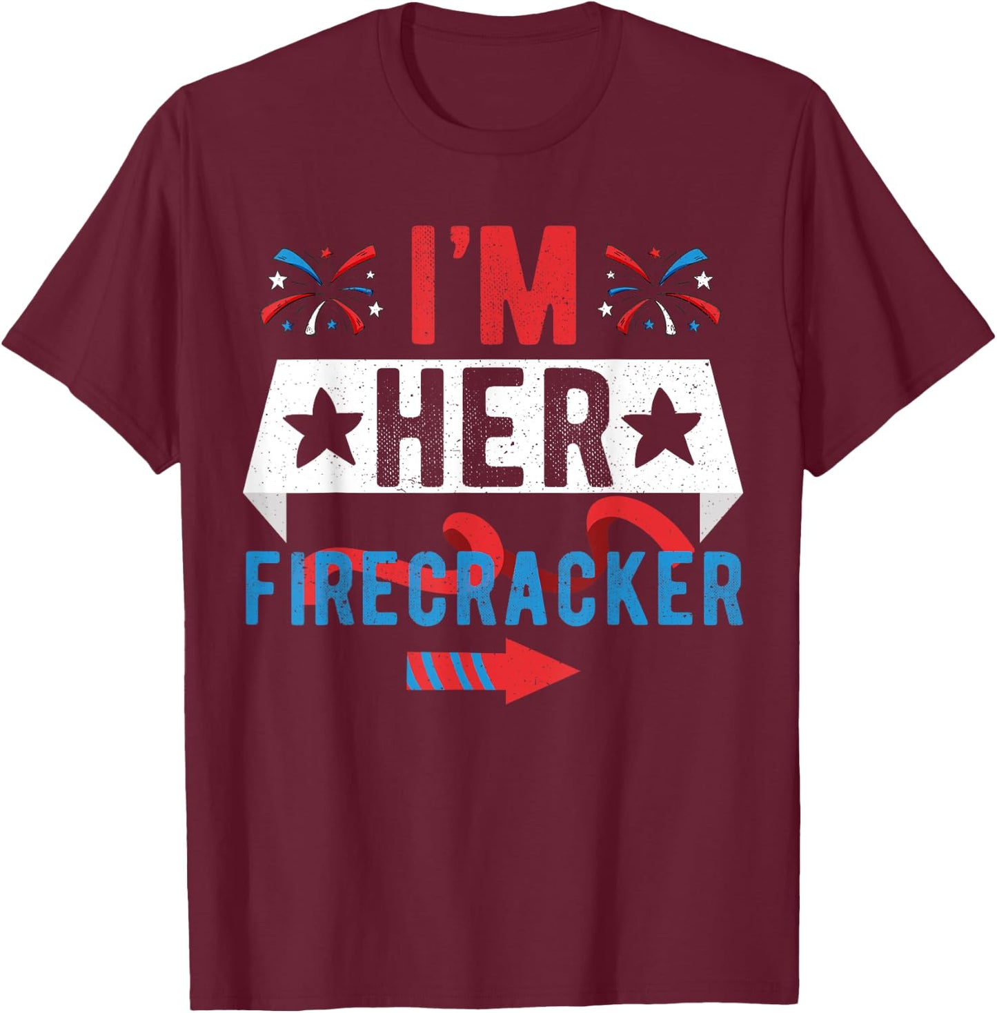 I'm Her Firecracker Cute 4th Of July Matching Couple T-Shirt - T-Shirt | Maroon