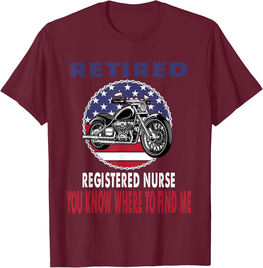Retired Registered Nurse Find Me Motorcycle Biker T-Shirt - T-Shirt | Maroon