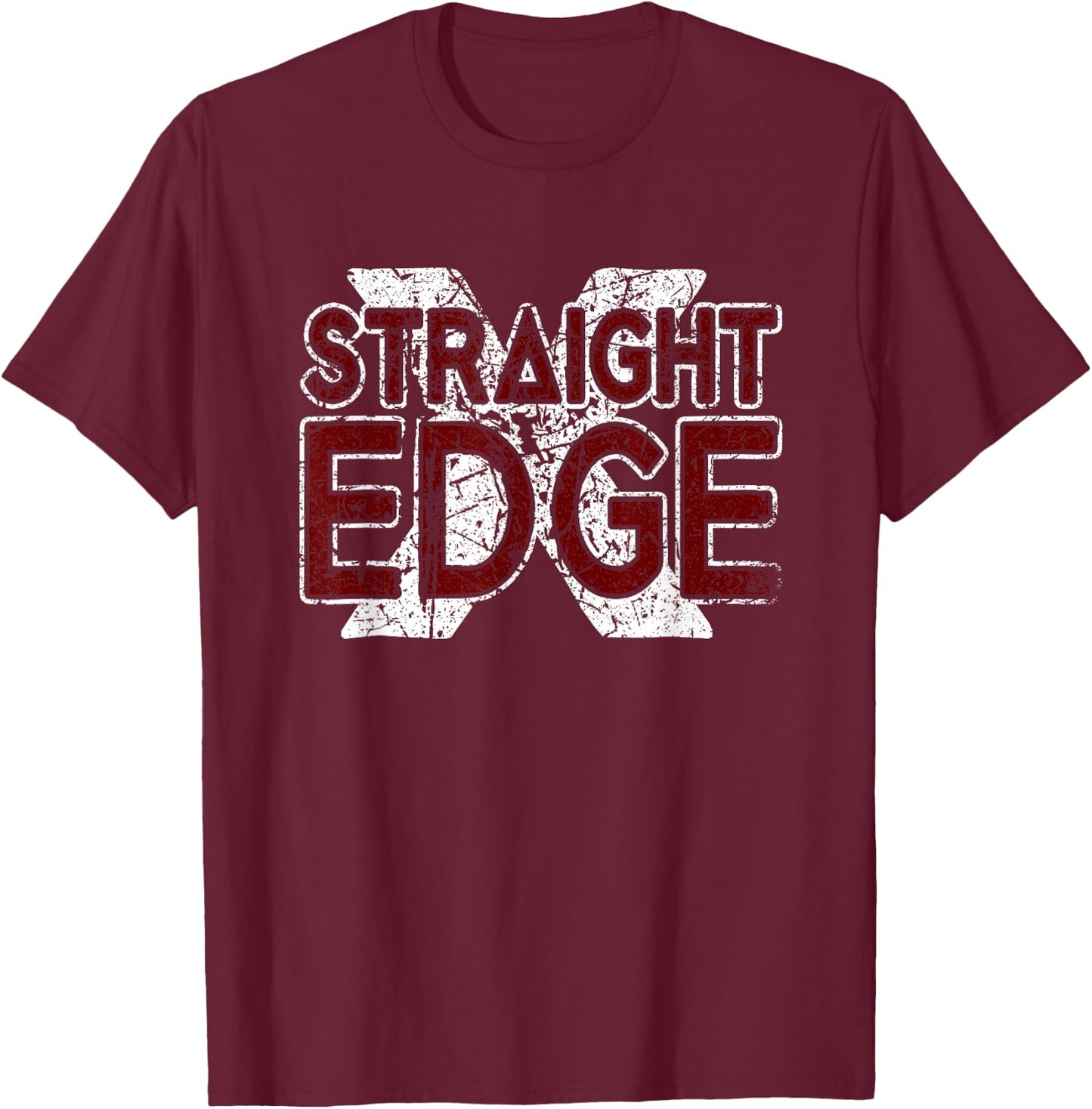 Straight Edge Saying Quote For Straight Edger Lifestyle XXX T-Shirt - T-Shirt | Maroon