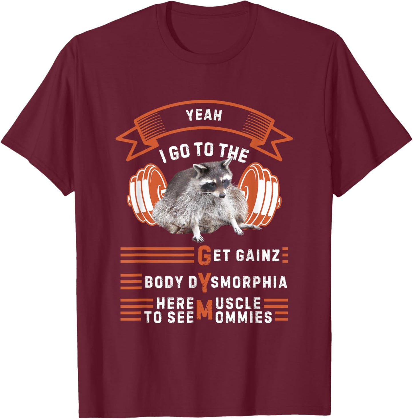 Yeah I Go To The Gym Funny Workout Weight Lifting Raccoon T-Shirt - T-Shirt | Maroon