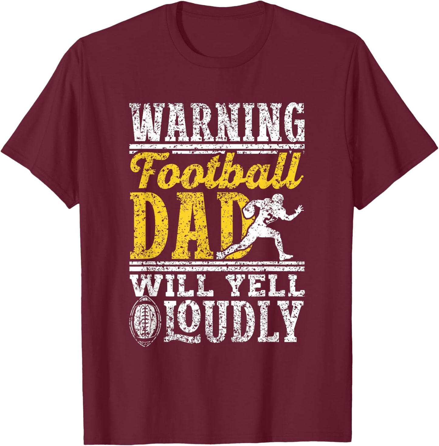 Warning Football Dad Will Yell Loudly Father Football Dad T-Shirt - T-Shirt | Maroon