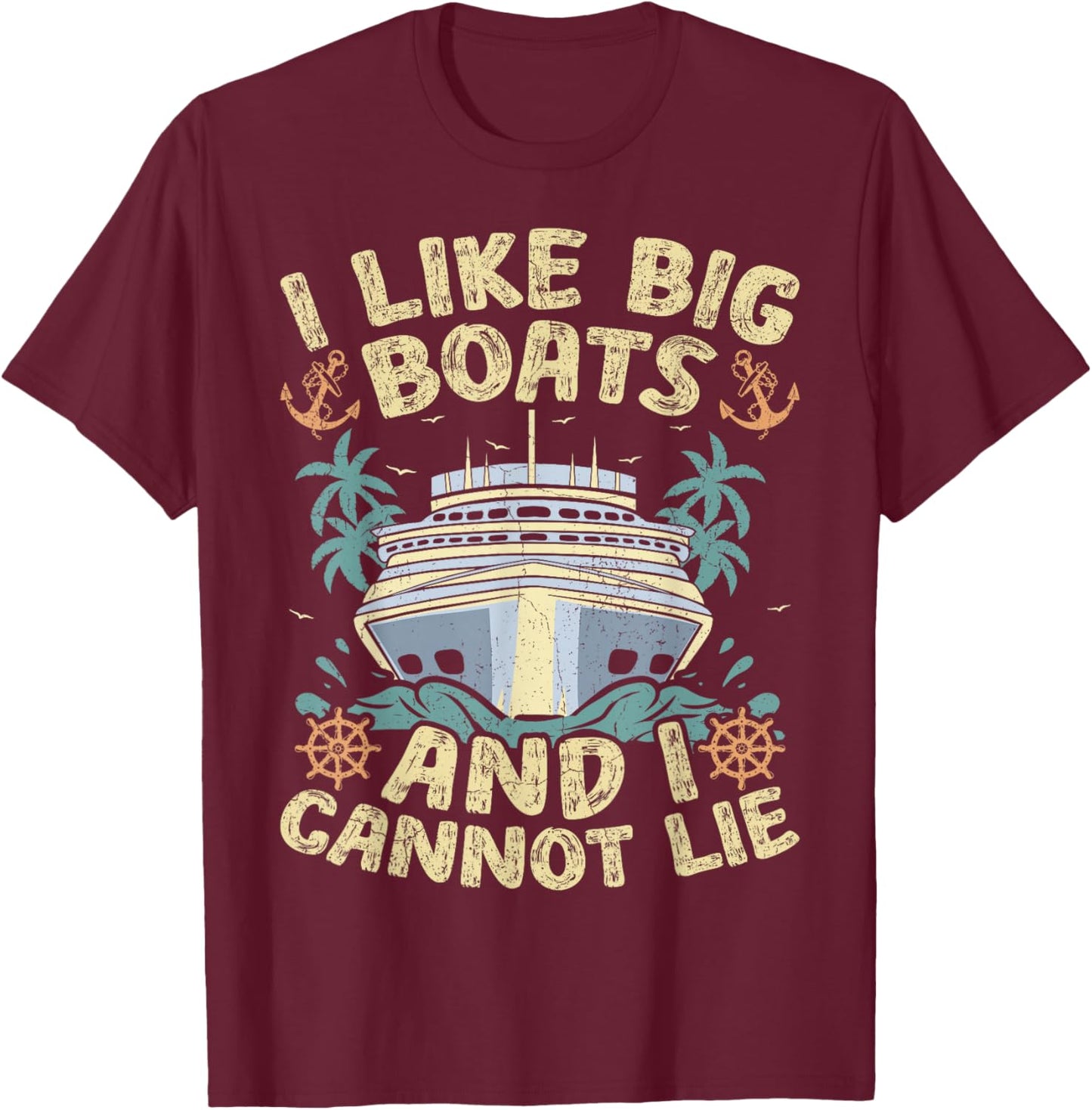 Retro Style I Like Big Boats And I Cannot Lie Cruise Ship T-Shirt - T-Shirt | Maroon