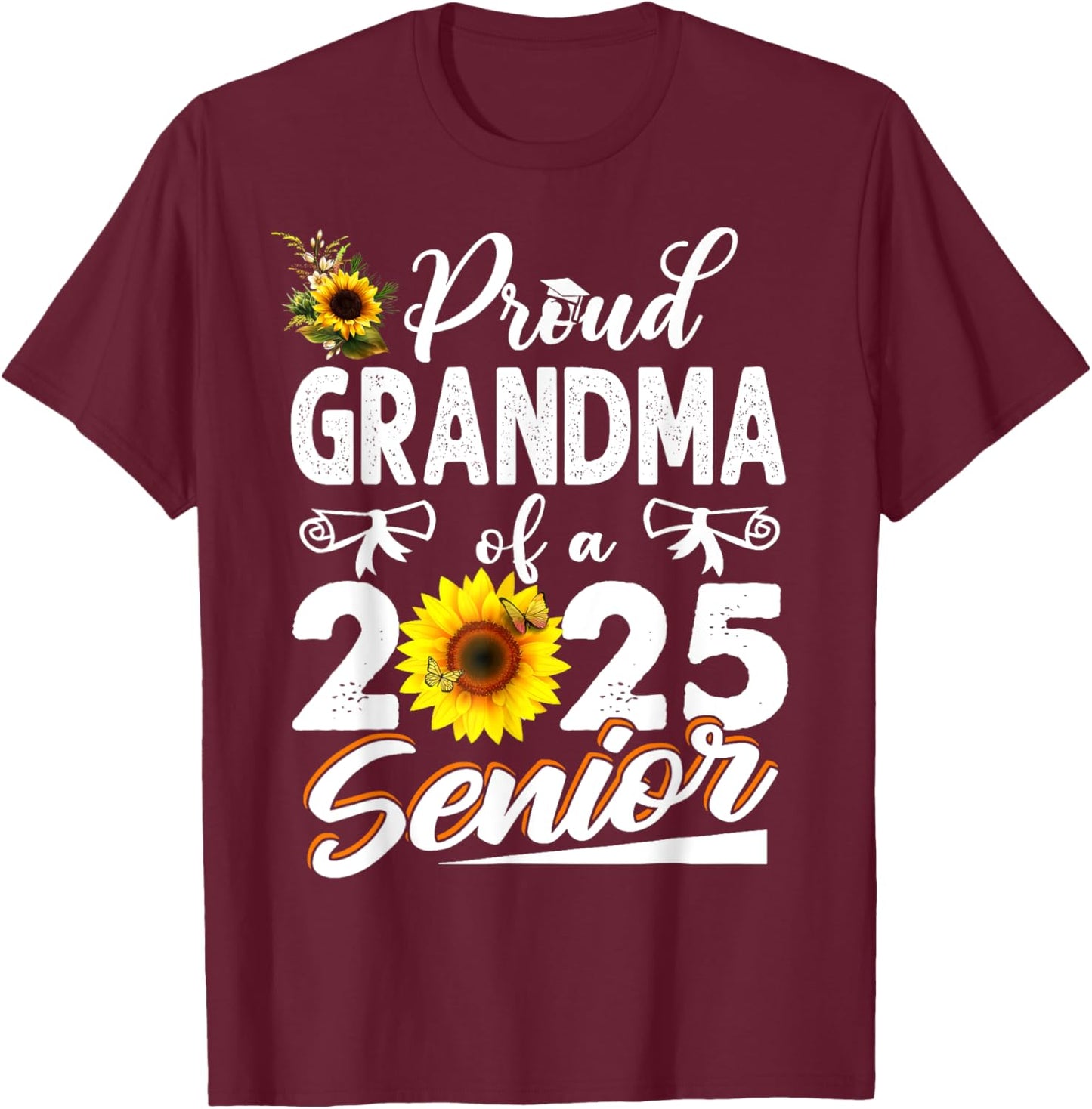 Proud Grandma Of A Class Of 2025 Senior Graduation 25 T-Shirt - T-Shirt | Maroon