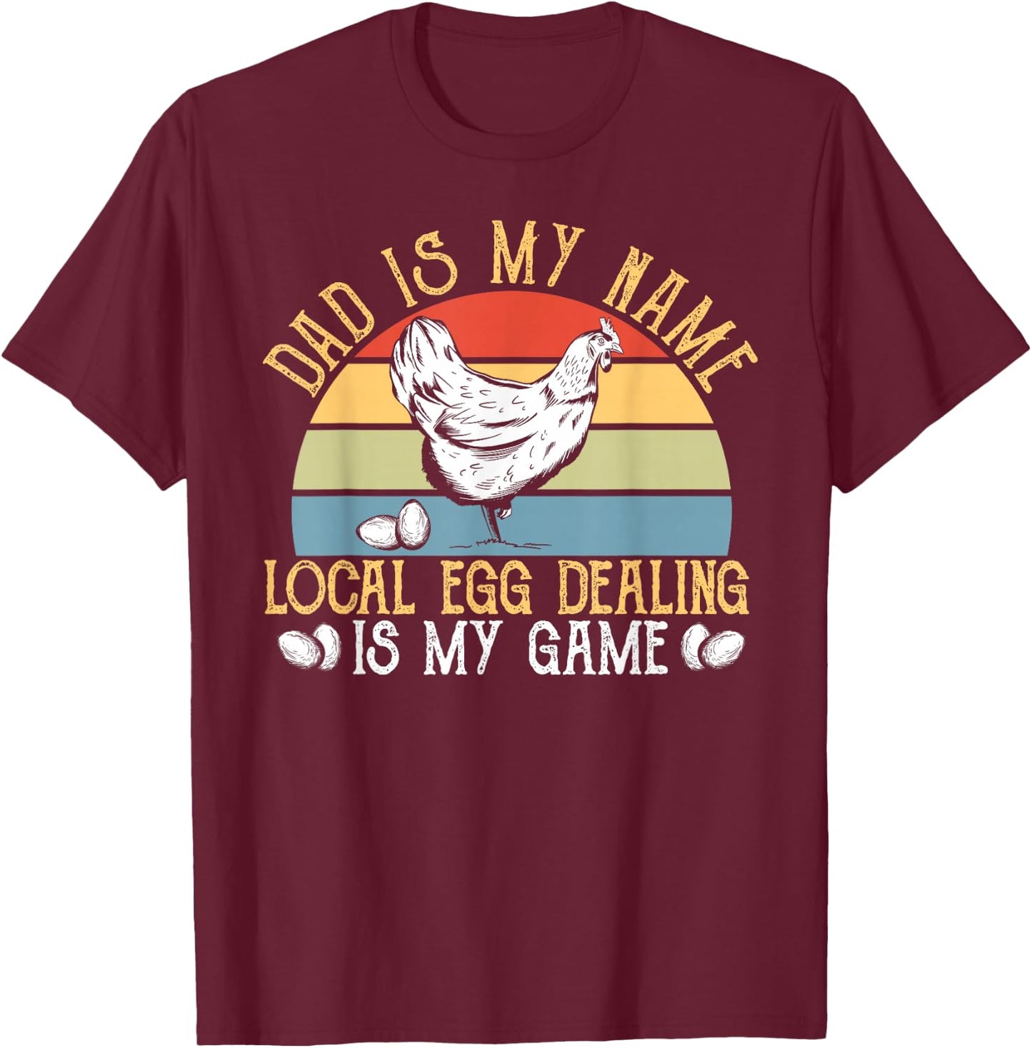 Egg Dealer Dad - Chicken Farmer Men Local Egg Dealer T-Shirt - T-Shirt | Maroon
