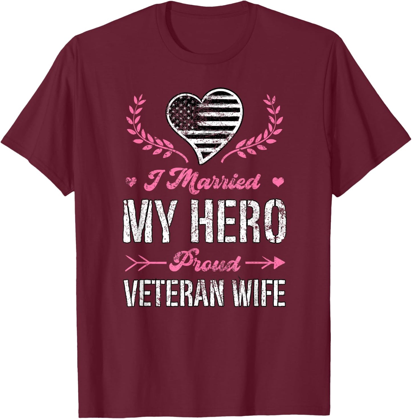 I Married My Hero Proud Veteran Wife USA Military Husband T-Shirt - T-Shirt | Maroon
