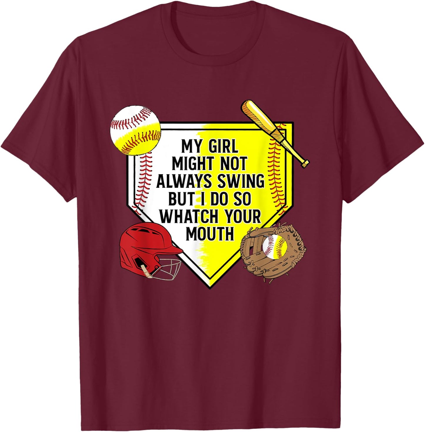 My Girl Might Not Always Swing But I Do So Watch Your Mouth T-Shirt - T-Shirt | Maroon