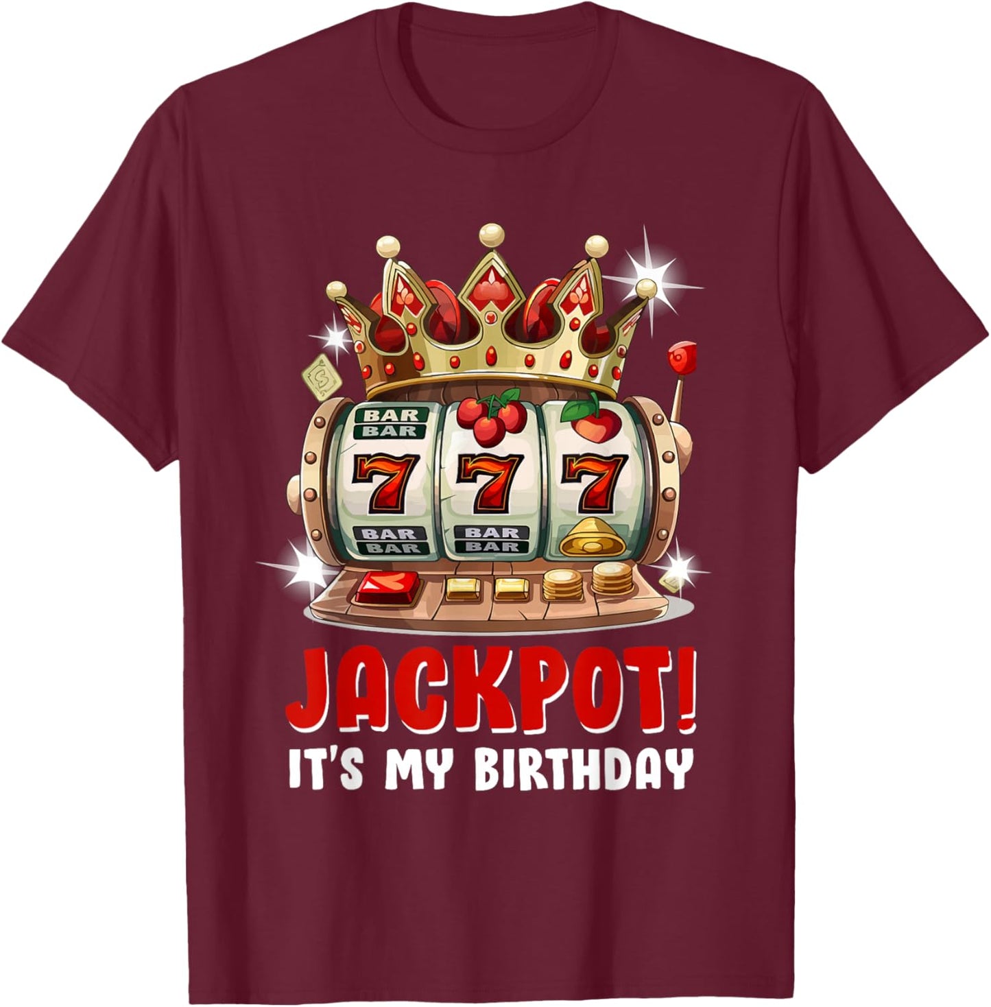 Jackpot! It's My Birthday Women's Slot Machines Birthday T-Shirt - T-Shirt | Maroon