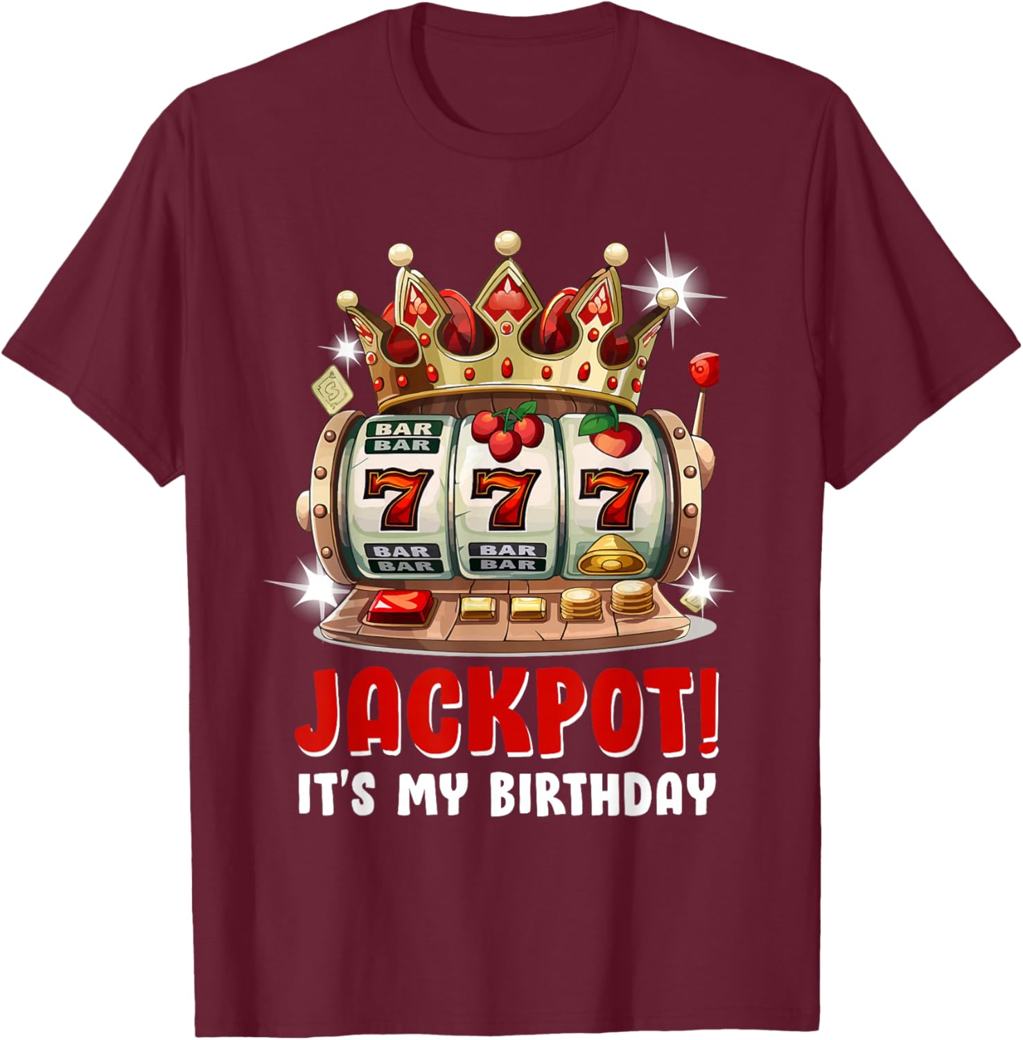 Jackpot! It's My Birthday Women's Slot Machines Birthday T-Shirt - T-Shirt | Maroon
