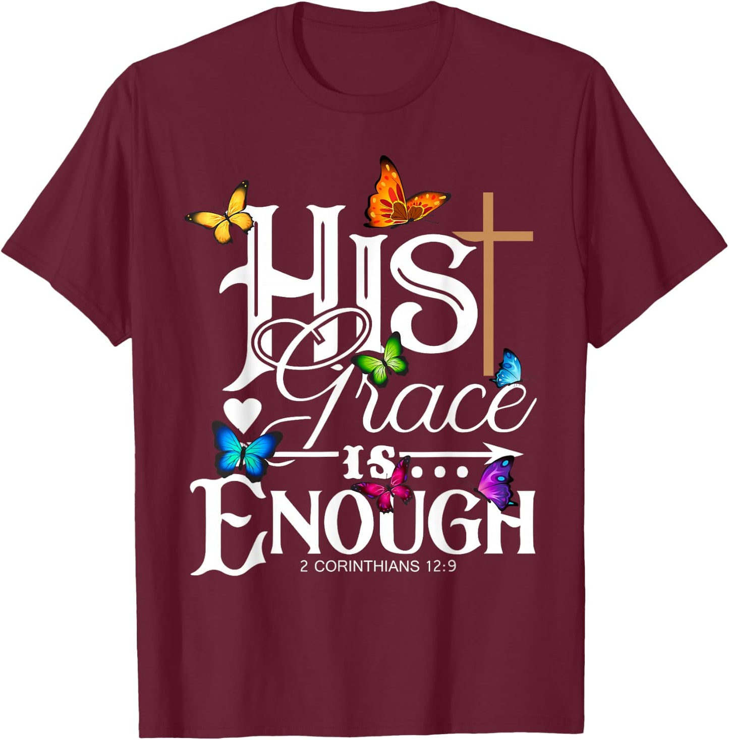 His Grace Is Enough - Butterfly Art - Religious T-Shirt - T-Shirt | Maroon