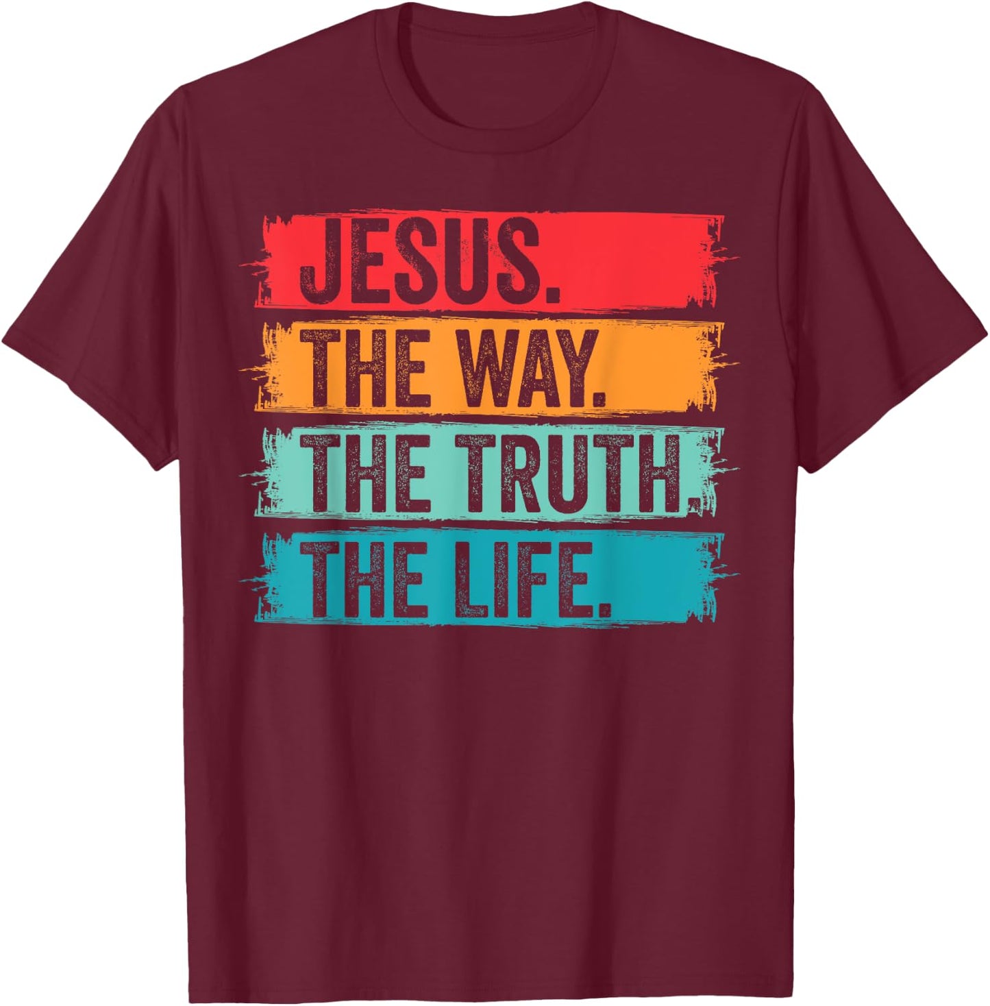 Jesus The Way The Truth Life Bible Verse Christian Worship T-Shirt - T-Shirt | Maroon