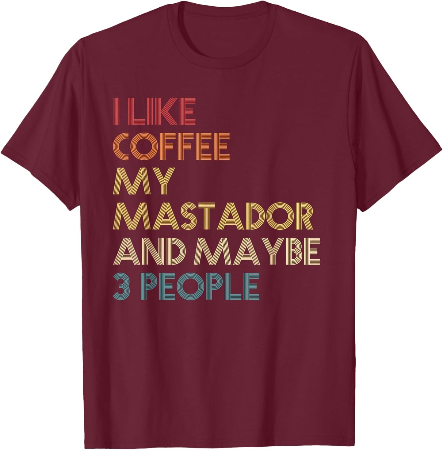 Mastador Dog Owner Coffee Lovers Quote Funny Vintage Retro T-Shirt - T-Shirt | Maroon