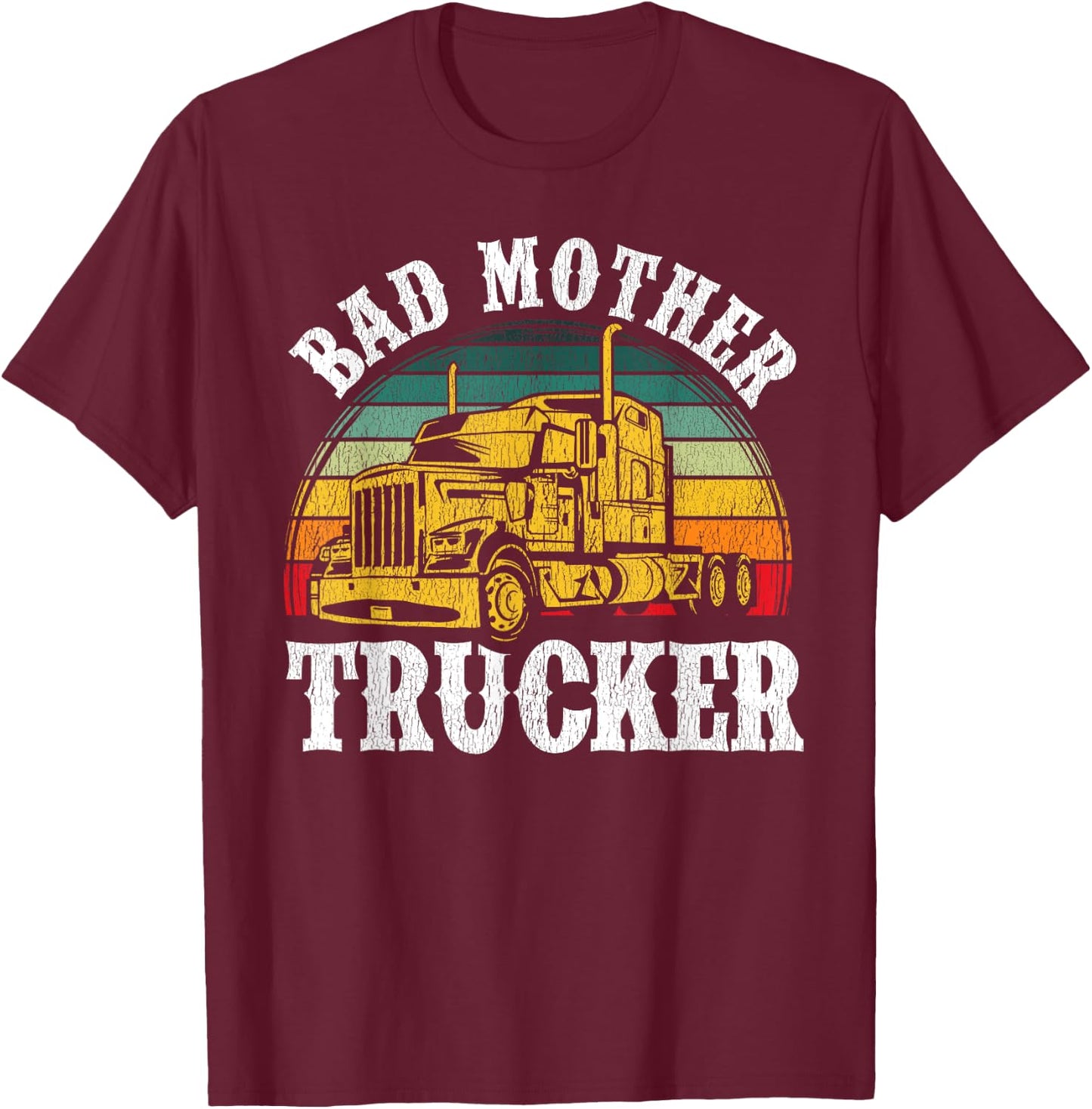 Funny Bad Mother Trucker Gift Women Truck Driver Gag T-Shirt - T-Shirt | Maroon