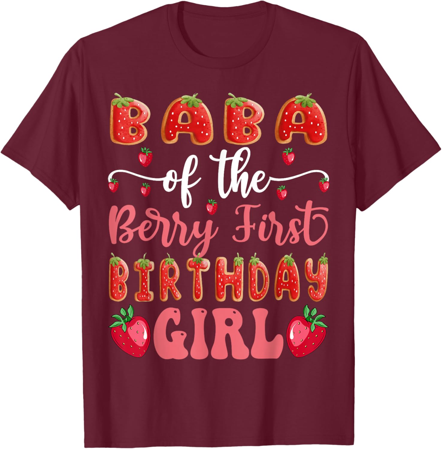 Baba Of The Berry First Birthday Girl Strawberry Cookies T-Shirt - T-Shirt | Maroon