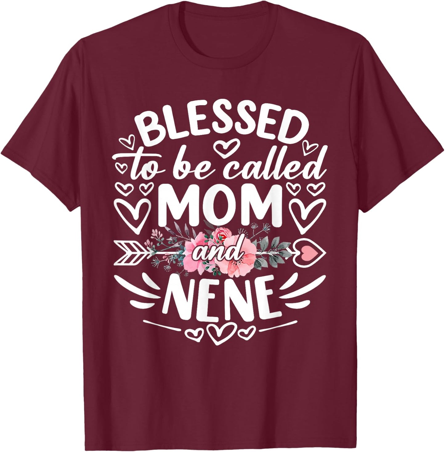 Blessed To Be Called Mom And Nene Funny Mother's Day T-Shirt - T-Shirt | Maroon