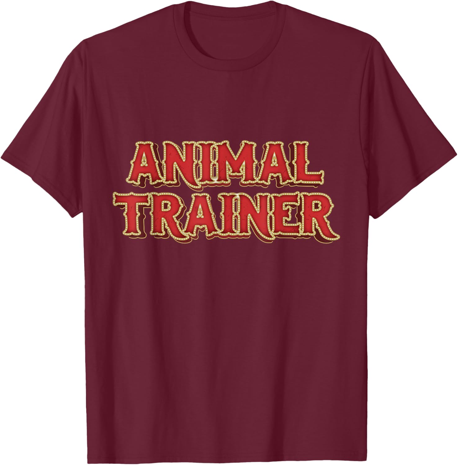 Animal Trainer Funny Circus Staff Costome Theme Party T-Shirt - T-Shirt | Maroon