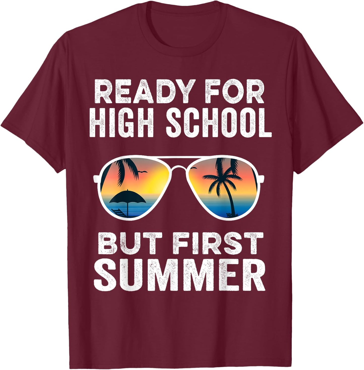Ready For High School But First Summer - Funny Freshman T-Shirt - T-Shirt | Maroon