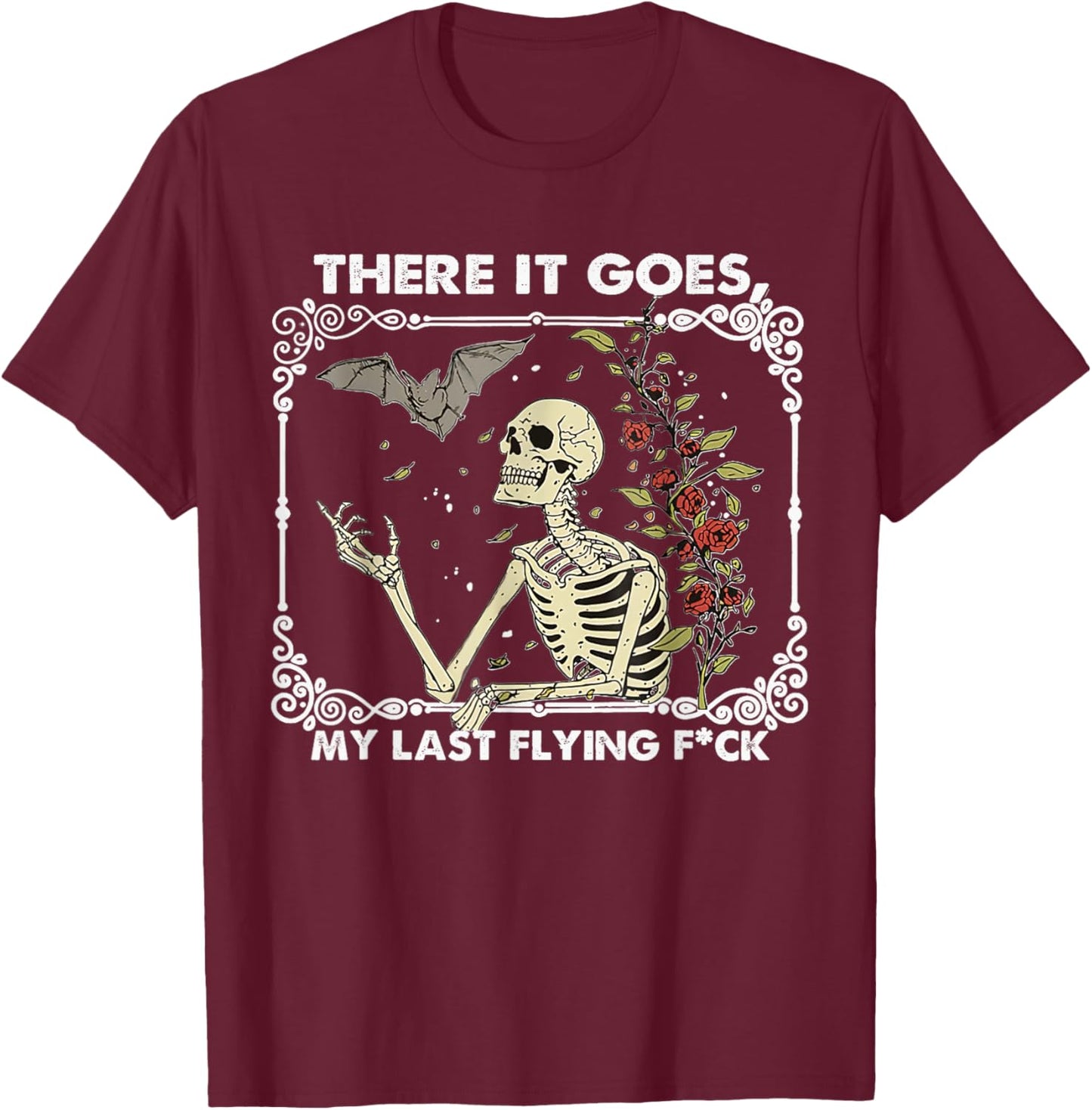 There it Goes My Last Flying F Funny Halloween Skeleton T-Shirt - T-Shirt | Maroon