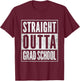 Vintage Academic Graduate Gift Straight Outta Grad School T-Shirt - T-Shirt | Maroon