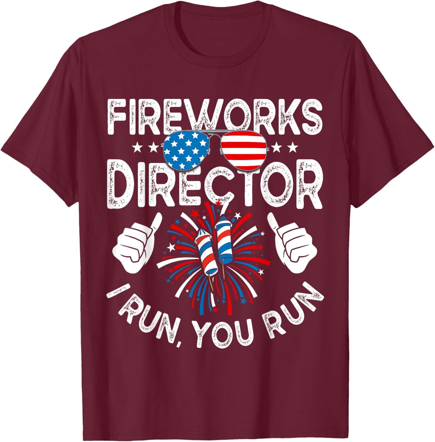 Fireworks Director If I Run You Run Shirt Funny 4th of July Women Kids Men T-Shirt - T-Shirt | Maroon