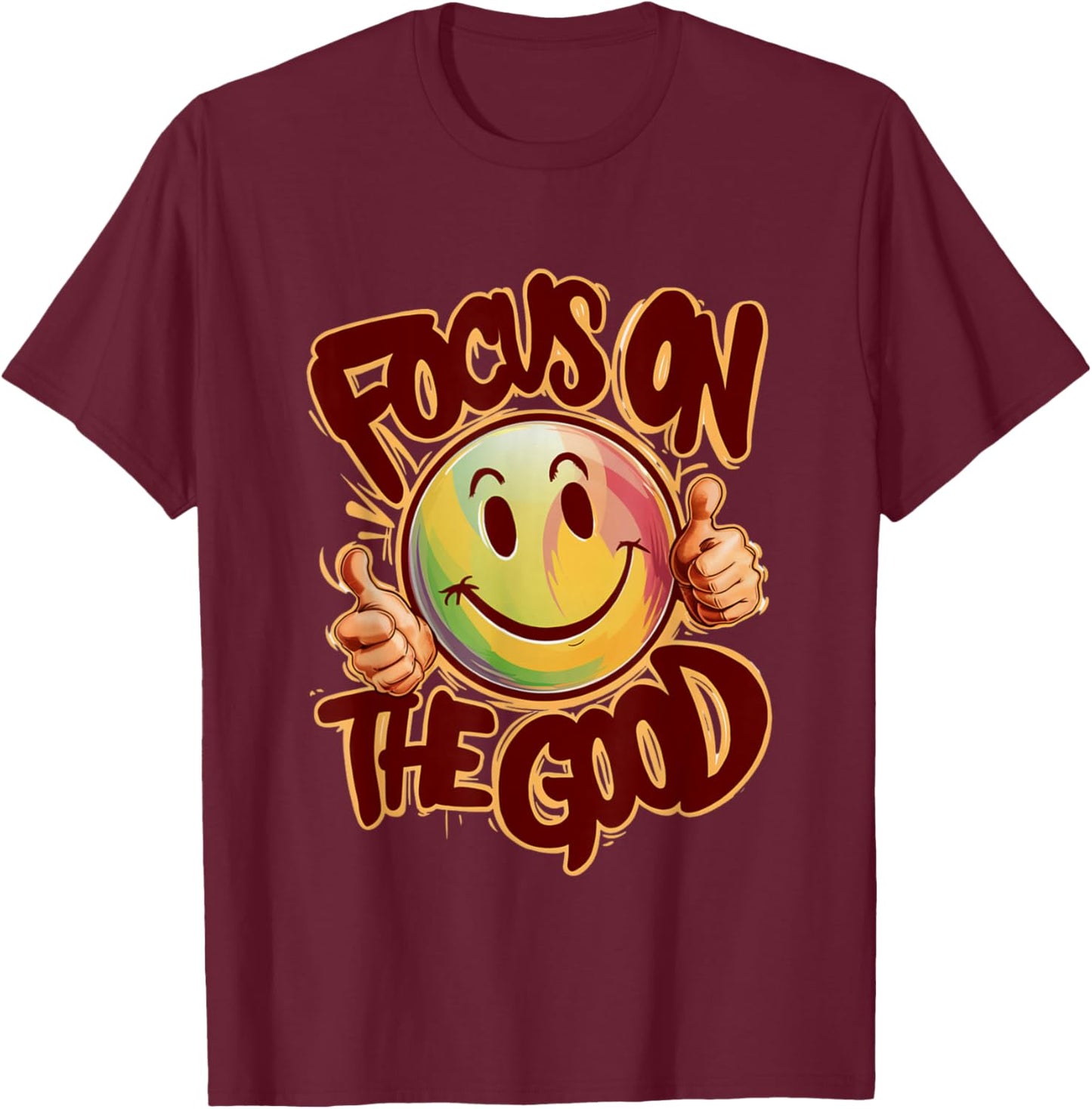 Focus on the Good Positive Message of a Inspirational smile T-Shirt - T-Shirt | Maroon
