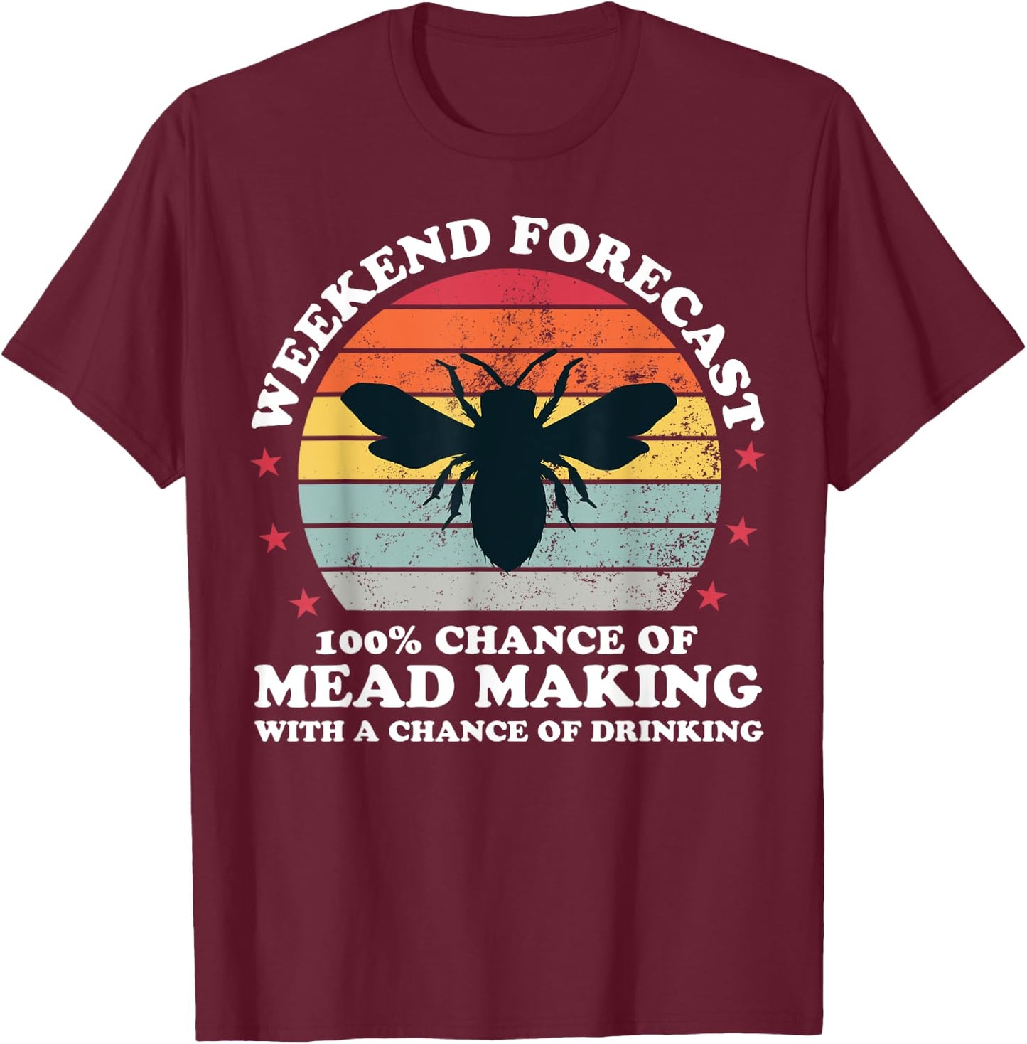Retro Weekend Forecast Meadmaking Mead Homebrew Brewer T-Shirt - T-Shirt | Maroon