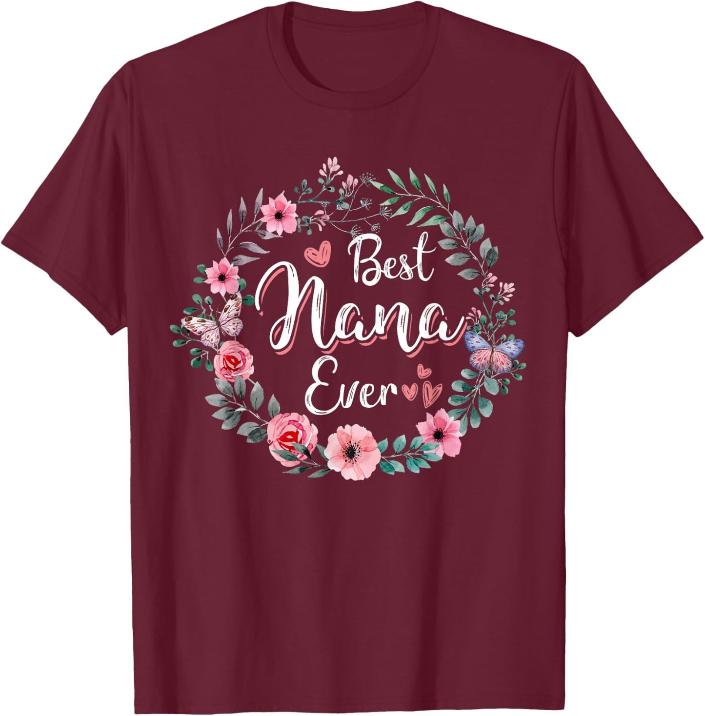 Best Nana Ever Shirt Mother's Day Mom Mimi Grandma Nana Idea T-Shirt - T-Shirt | Maroon