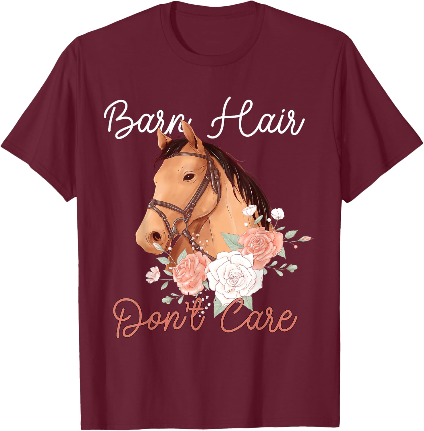 BARN HAIR DON'T CARE Funny Horse Lover rider Girl gifts T-Shirt - T-Shirt | Maroon