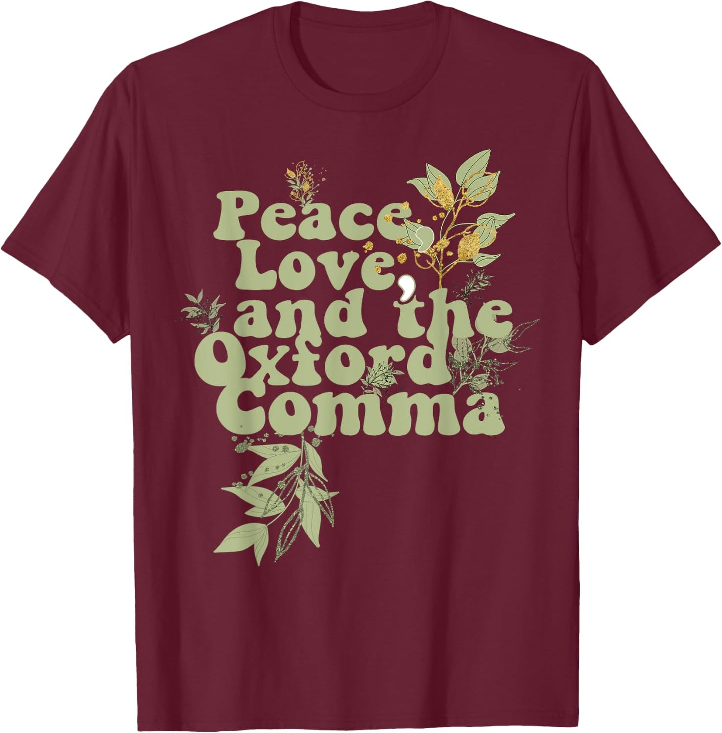 Funny Oxford Comma Peace Love and the Oxford Comma Grammar T-Shirt - T-Shirt | Maroon