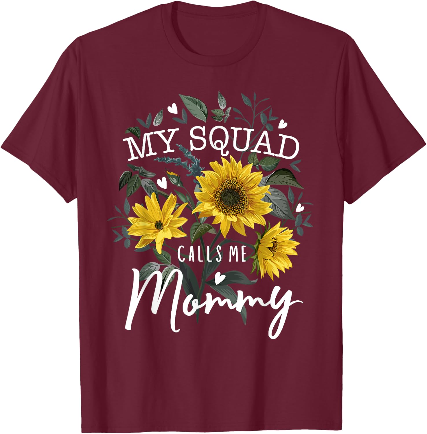 My Squad Calls Me Mommy Funny Mother's Day Gifts Sunflower T-Shirt - T-Shirt | Maroon