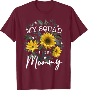 My Squad Calls Me Mommy Funny Mother's Day Gifts Sunflower T-Shirt - T-Shirt | Maroon