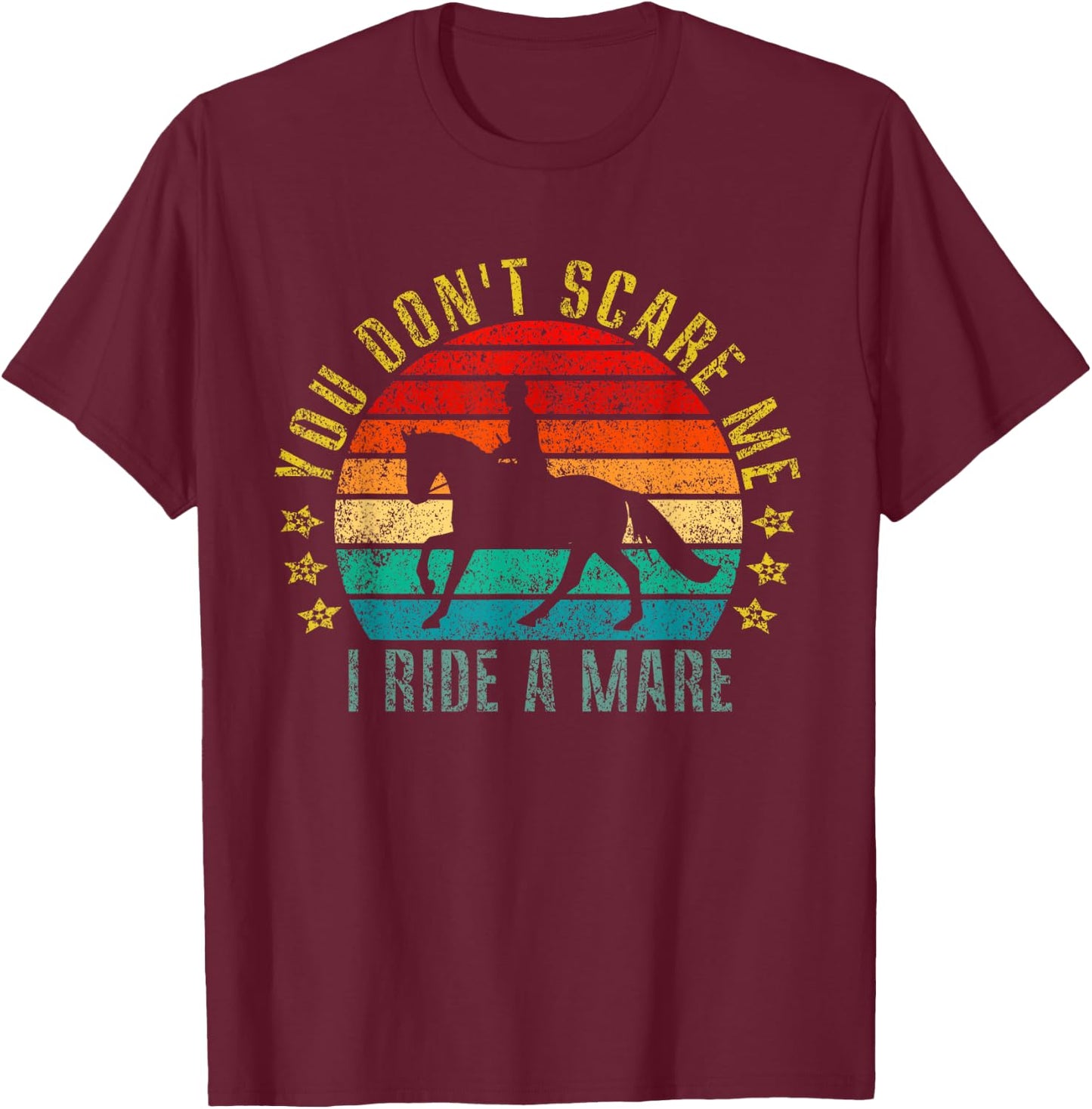 You Don't Scare Me I Ride A Mare Funny Retro T-Shirt - T-Shirt | Maroon