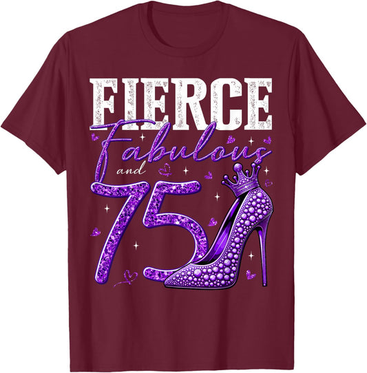 75th Birthday Fierce Fabulous and 75 Year Old Gifts Heels T-Shirt - T-Shirt | Maroon