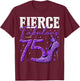 75th Birthday Fierce Fabulous and 75 Year Old Gifts Heels T-Shirt - T-Shirt | Maroon