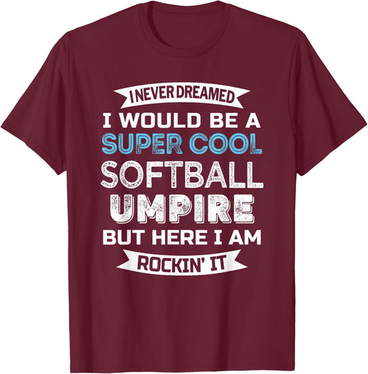Funny Softball Umpire Gift Appreciation T-Shirt - T-Shirt | Maroon