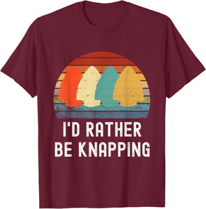 I'd Rather Be Knapping Arrow Head Hunting Arrowhead Hunter T-Shirt - T-Shirt | Maroon