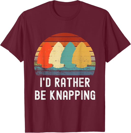 I'd Rather Be Knapping Arrow Head Hunting Arrowhead Hunter T-Shirt - T-Shirt | Maroon